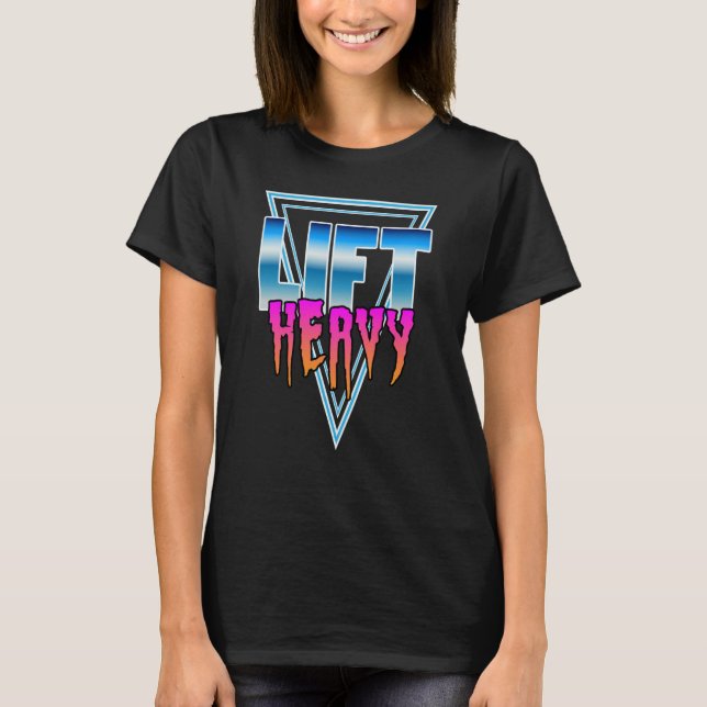 Lift Heavy Old School Retro 80's Golden Era Bodybu T-Shirt (Front)