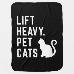 Lift Heavy Pet Cats - Funny Gym Workout Baby Blanket