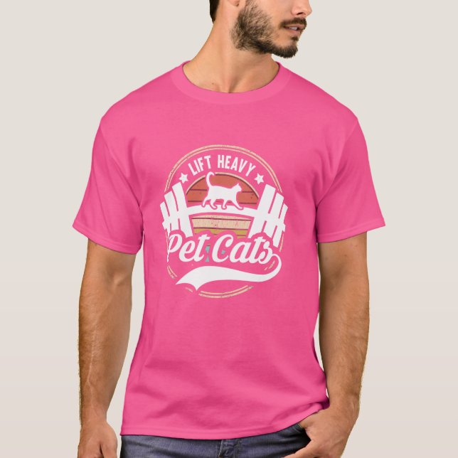 Lift Heavy Pet Cats Funny Weight Lifting Powerlift T-Shirt (Front)