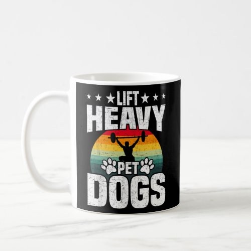 Lift Heavy Pet Dogs Bodybuilding Weightlifting Wor Coffee Mug
