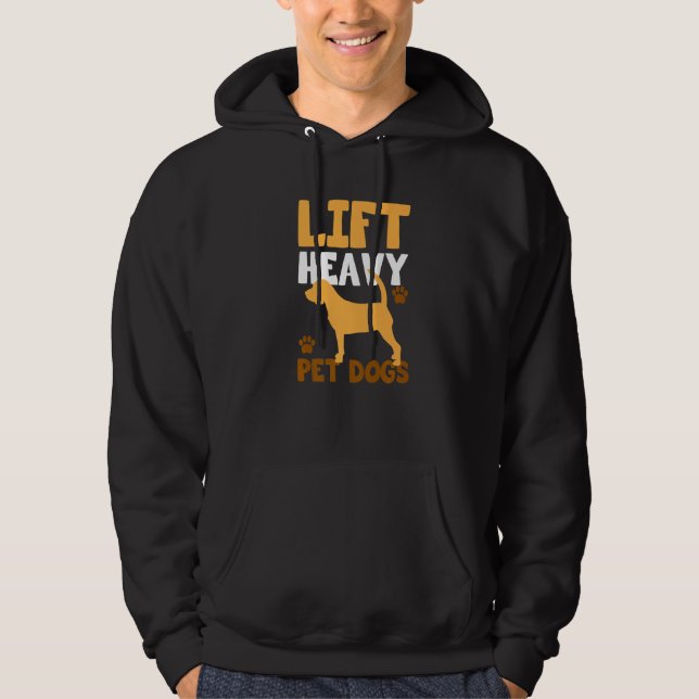 Lift Heavy Pet Dogs for Dogowner Weightlifters Pre Hoodie (Front)