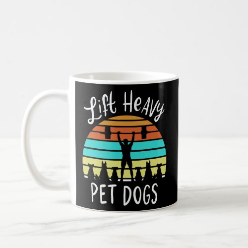 Lift Heavy Pet Dogs Gift For A Weightlifter Or Pow Coffee Mug
