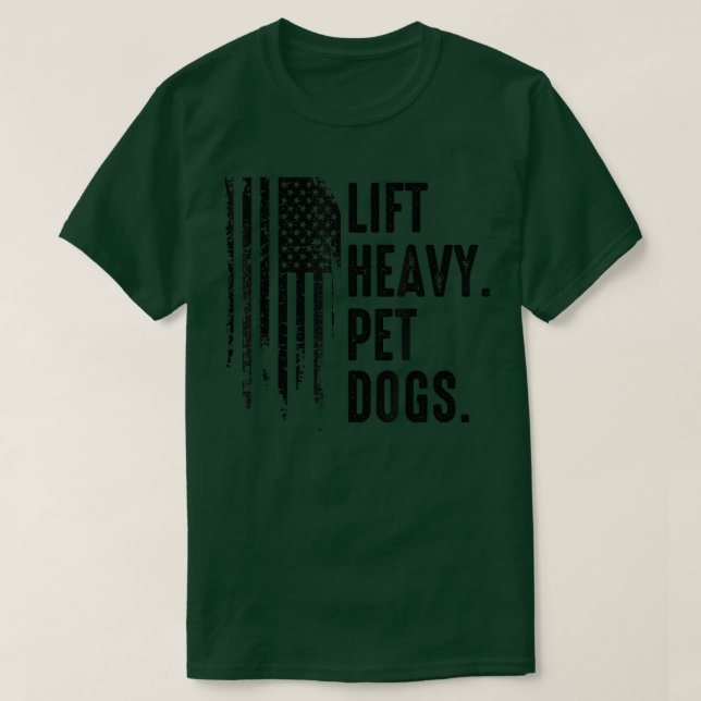 Lift Heavy Pet Dogs Gym American  for Weightlifter T-Shirt (Design Front)