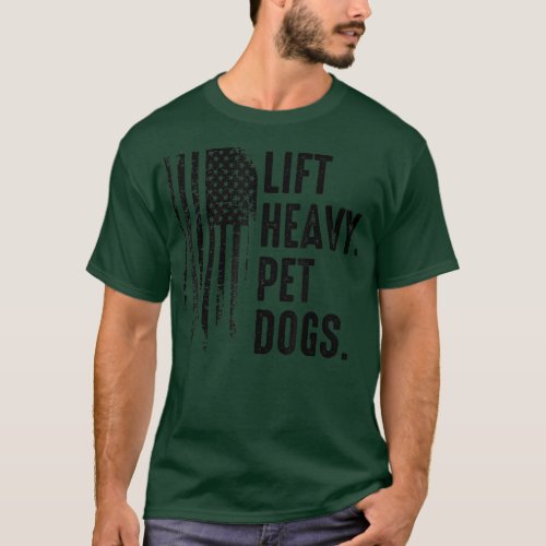 Lift Heavy Pet Dogs Gym American  for Weightlifter T_Shirt