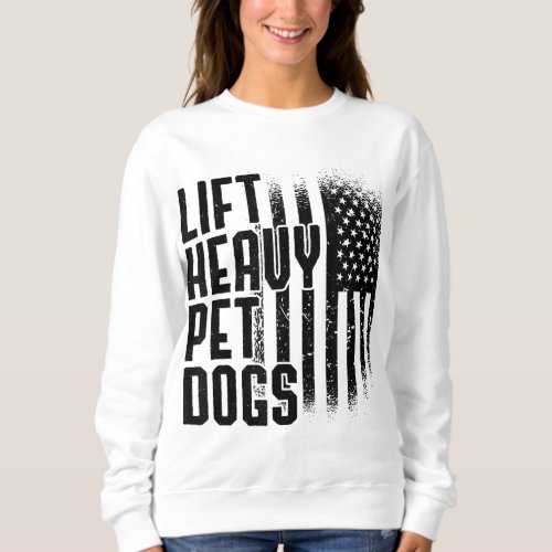 Lift Heavy Pet Dogs Gym Lover Dog Owner Fitness Gi Sweatshirt