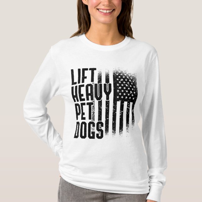 Lift Heavy Pet Dogs Gym Lover Dog Owner Fitness Gi T-Shirt (Front)
