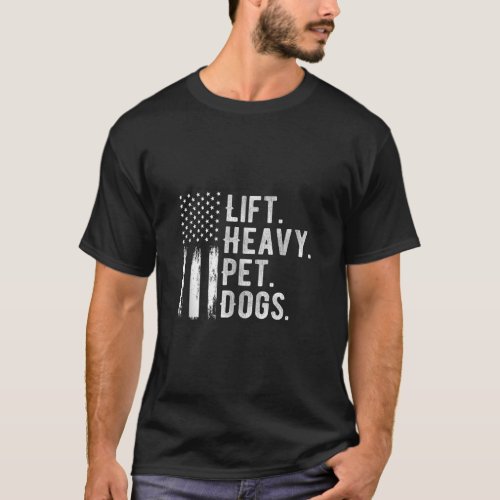 Lift Heavy Pet Dogs Gym T Shirt for Weightlifters