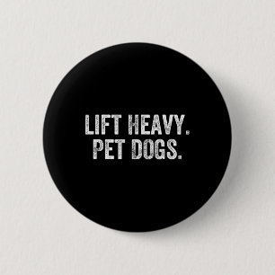 Lift Heavy Pet Dogs Gym Weightlifter Bodybuilder  Button