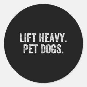 Lift Heavy Pet Dogs Gym Weightlifter Bodybuilder Classic Round Sticker