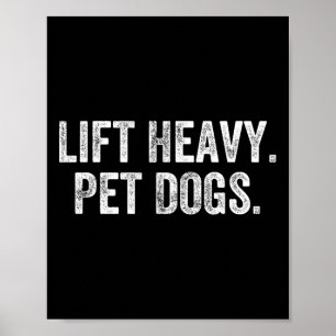 Lift Heavy Pet Dogs Gym Weightlifter Bodybuilder Poster