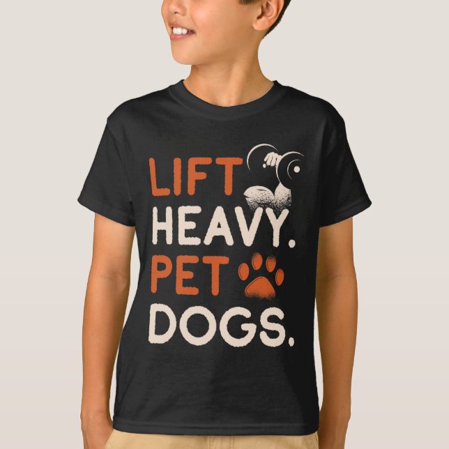 Lift Heavy Pet Dogs Gym Workout Bodybuilding Weigh T-Shirt (Front)