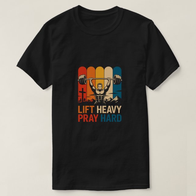 Lift Heavy Pray Hard Gym Christian Gifts T-Shirt (Design Front)