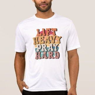 Lift Heavy Pray Hard T-Shirt