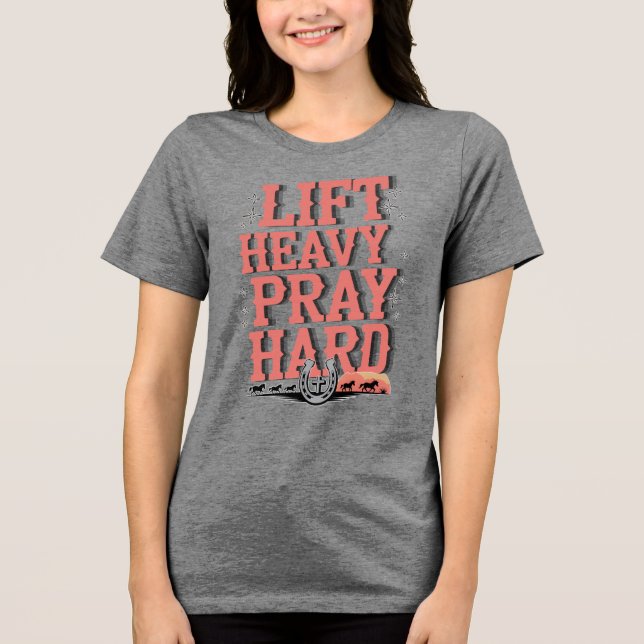 Lift Heavy Pray Hard Tri-Blend Shirt (Front)