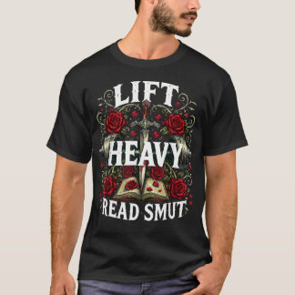Lift Heavy Read Smut Workout Gym Book Reading T-Shirt