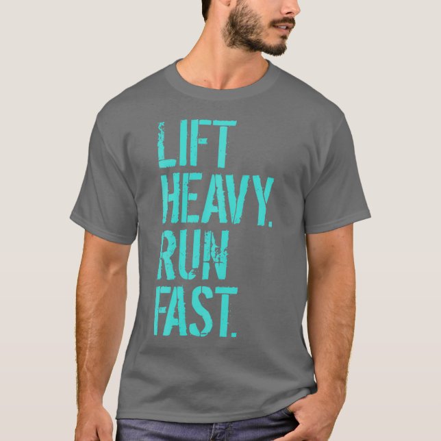 Lift Heavy Run Fast Gym Workout T-Shirt (Front)