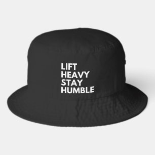 LIFT HEAVY STAY HUMBLE BUCKET HAT