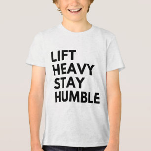 LIFT HEAVY STAY HUMBLE Tri-Blend SHIRT