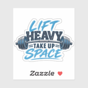 Lift Heavy Take Up Space Strength Training Sticker