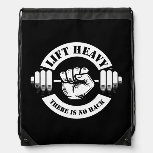 Lift Heavy There Is No Hack Drawstring Bag