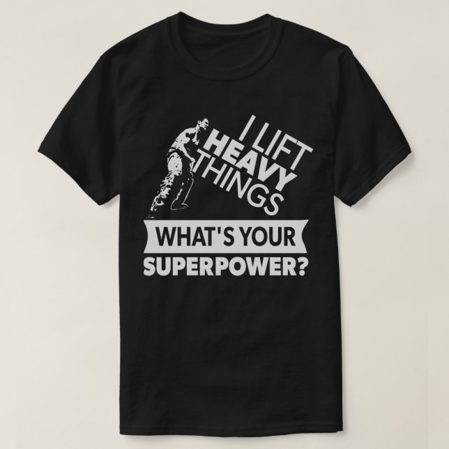 Lift Heavy Things - Strongman - Super Power - Gym T-Shirt (Design Front)