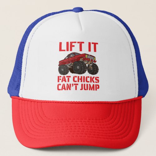 Lift It _ Fat Chicks Can39t Jump 6 Trucker Hat