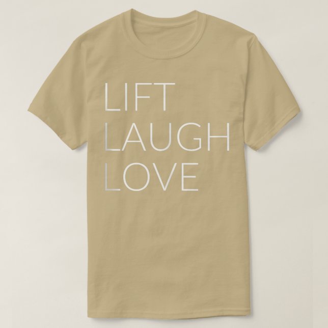 Lift laugh love  T-Shirt (Design Front)