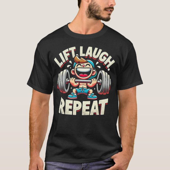 Lift Laugh Repeat - Funny Gym T-Shirt (Front)