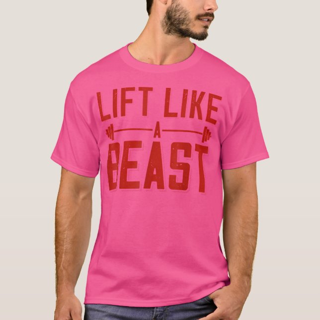 Lift Like A Beast Saying Bodybuilder Barbell Bodyb T-Shirt (Front)