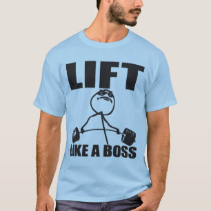 Lift Like A Boss - Meme - Shirt for Lifters