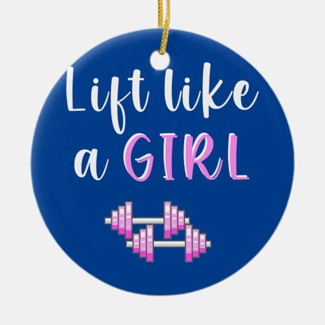 Lift Like a Girl Funny Weightlifting Dumbbell Ceramic Ornament (Front)