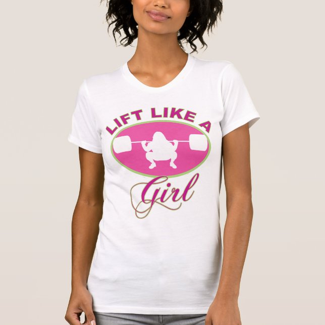 Lift Like A Girl T-Shirt (Front)