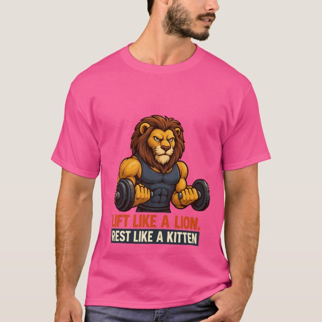 "LIFT LIKE A LION, REST LIKE A KITTEN T-Shirt (Front)