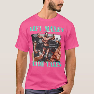 Lift Maxes Evade Taxes T-Shirt
