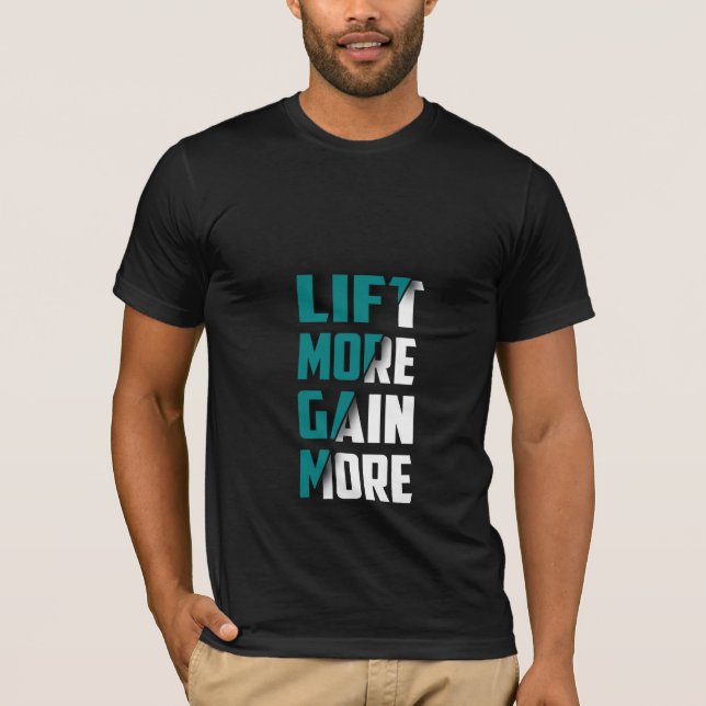 Lift More Gain More - Gym T-Shirt (Front)