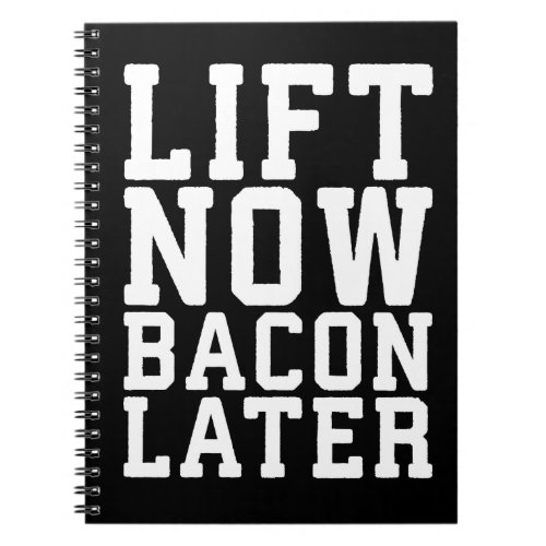 Lift Now Bacon Later _ Funny Workout Notebook