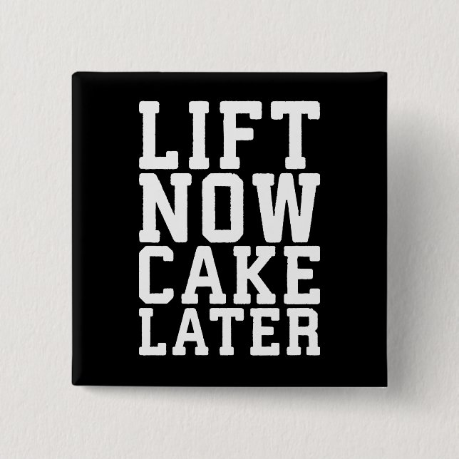 Lift Now, Cake Later - Carbs - Funny Workout Button (Front)