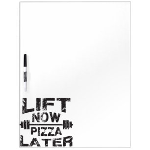 Lift Now, Pizza Later - Funny Gym Workout Dry Erase Board