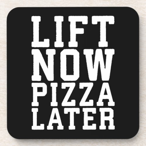 Lift Now Pizza Later _ Funny Novelty Gym Beverage Coaster