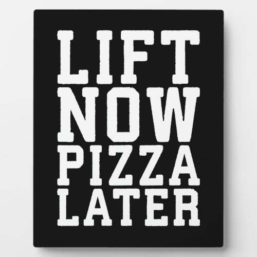 Lift Now Pizza Later _ Funny Novelty Gym Plaque