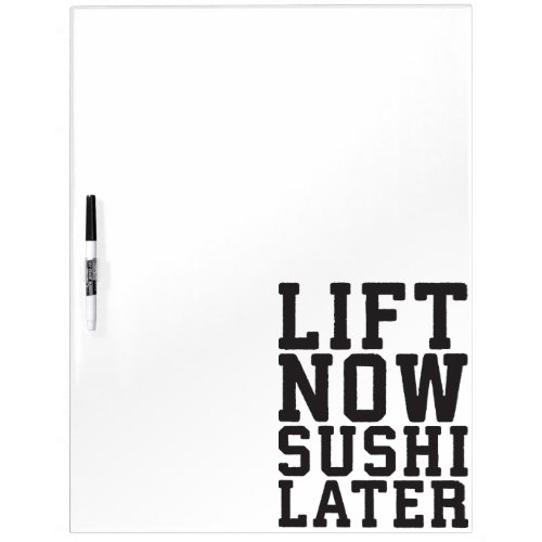 Lift Now Sushi Later _ Carbs _ Funny Novelty Gym Dry_Erase Board