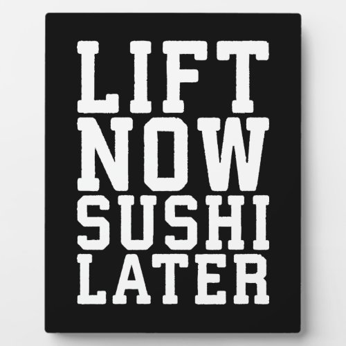 Lift Now Sushi Later _ Carbs _ Funny Novelty Gym Plaque