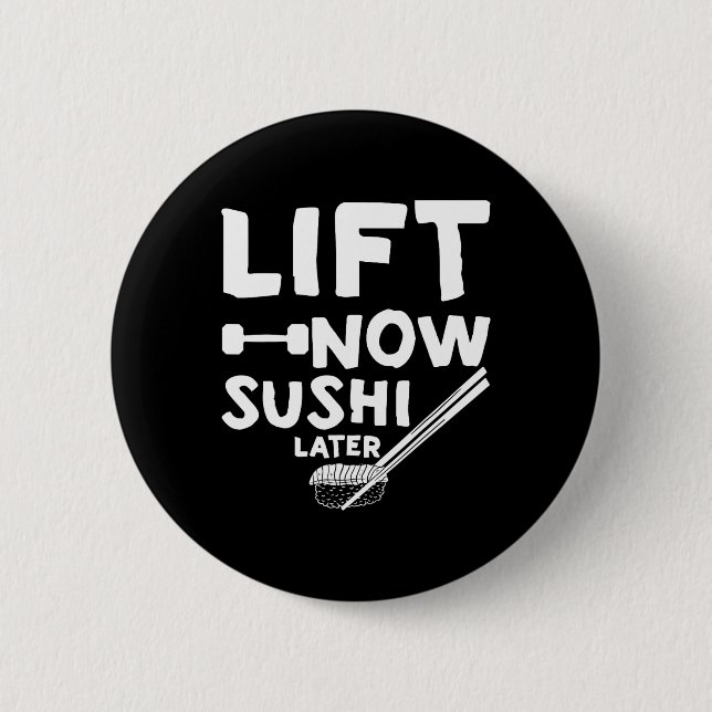 Lift Now Sushi Later Workout Reward Bodybuilding - Button (Front)