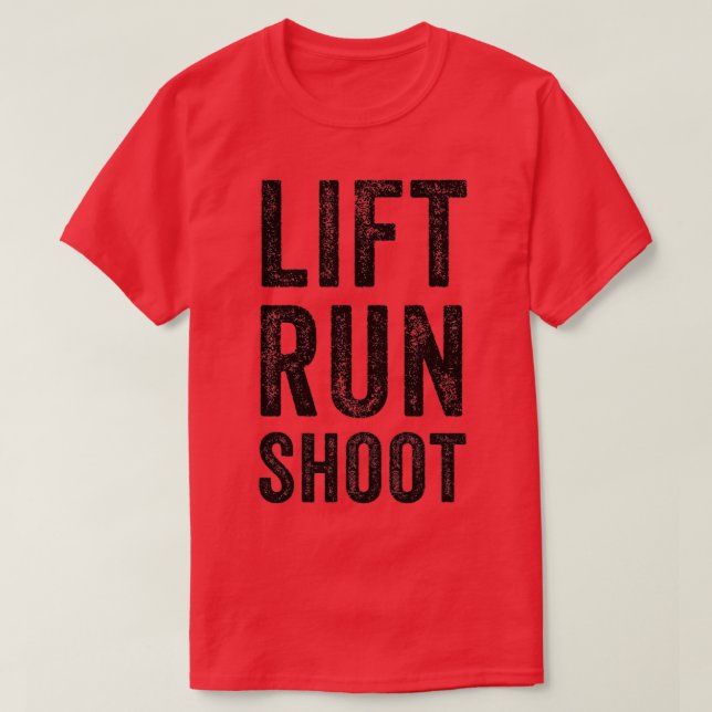 Lift Run Shoot Fitness  T-Shirt (Design Front)