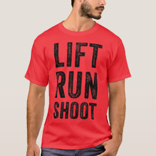 Lift Run Shoot Fitness  T-Shirt
