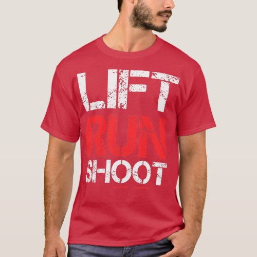 Lift Run Shoot Funny Gym Vintage Style Lift Weight T_Shirt