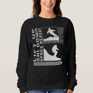 Lift Ski Down Apres Repeat Skiing Skier Winter Sno Sweatshirt