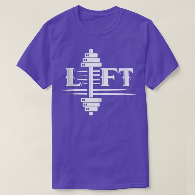 Lift Weightlifting Lifting Gym Workout  T-Shirt (Design Front)