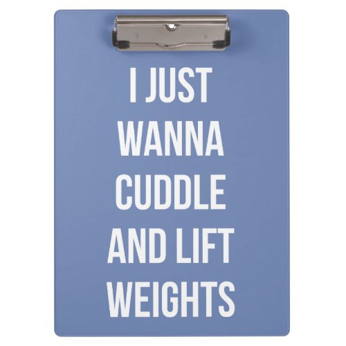 Lift Weights And Cuddle _ Cute Funny Novelty Gym Clipboard