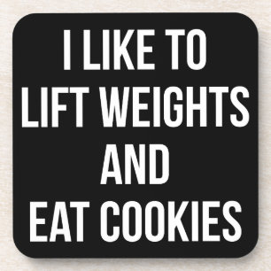 Lift Weights and Eat Cookies- Funny Workout Drink Coaster